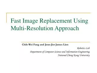 Fast Image Replacement Using Multi-Resolution Approach