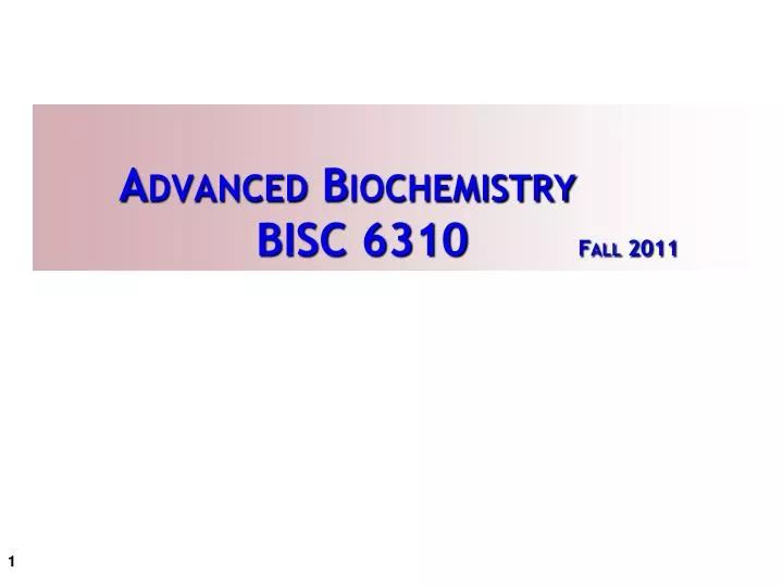 advanced biochemistry bisc 6310 fall 2011