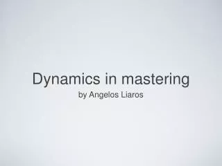 Dynamics in mastering