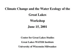 Climate Change and the Water Ecology of the Great Lakes Workshop June 15, 2001