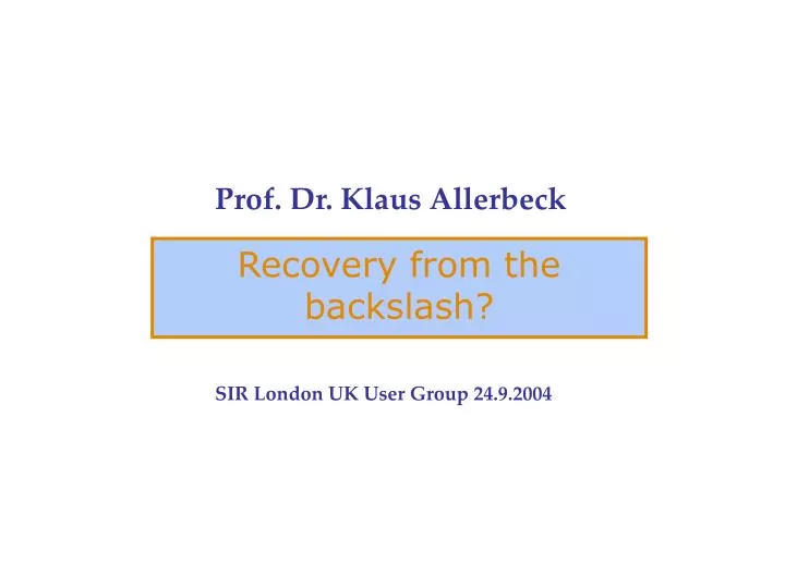 prof dr klaus allerbeck sir london uk user group 24 9 2004