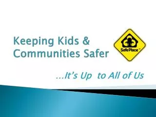 Keeping Kids &amp; Communities Safer