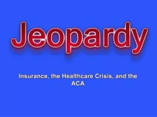 Insurance, the Healthcare Crisis, and the ACA