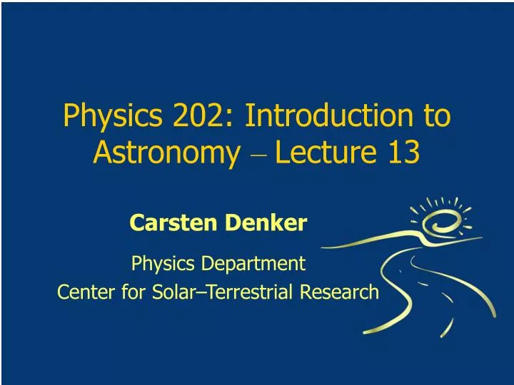 physics 202 introduction to astronomy lecture 13