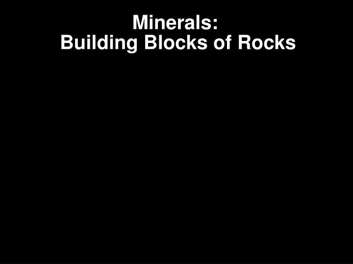 minerals building blocks of rocks