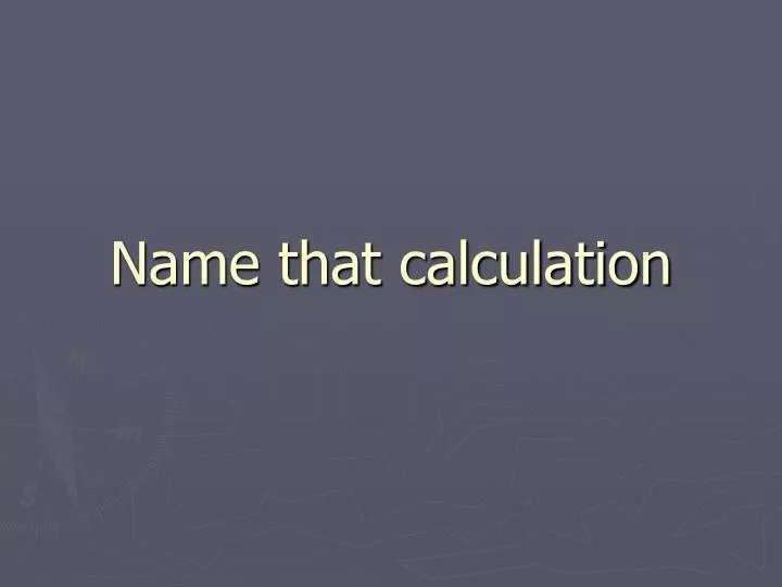 name that calculation