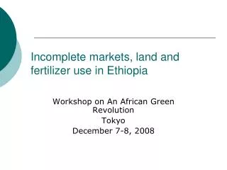 Incomplete markets, land and fertilizer use in Ethiopia
