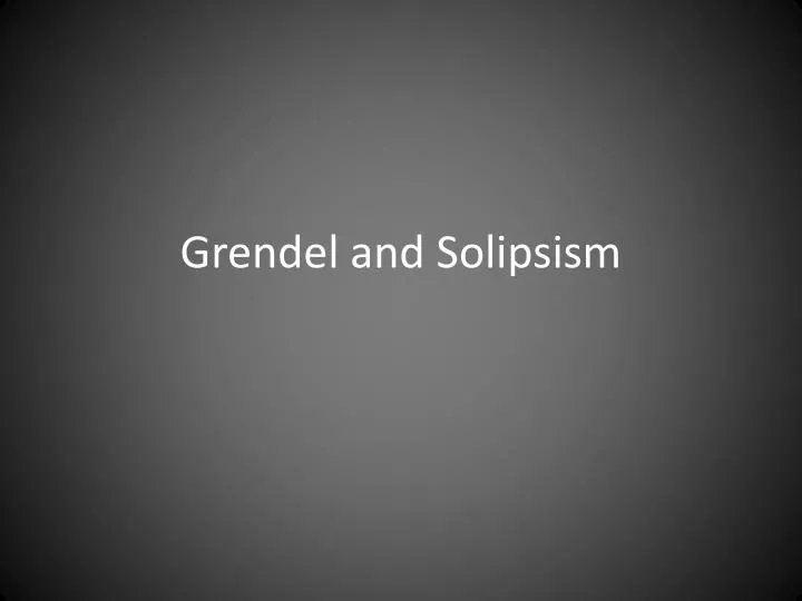 grendel and solipsism