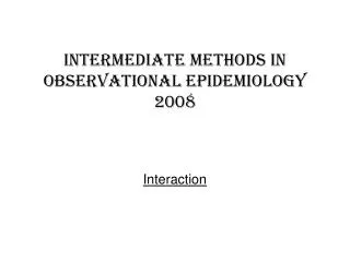 Intermediate methods in observational epidemiology 2008