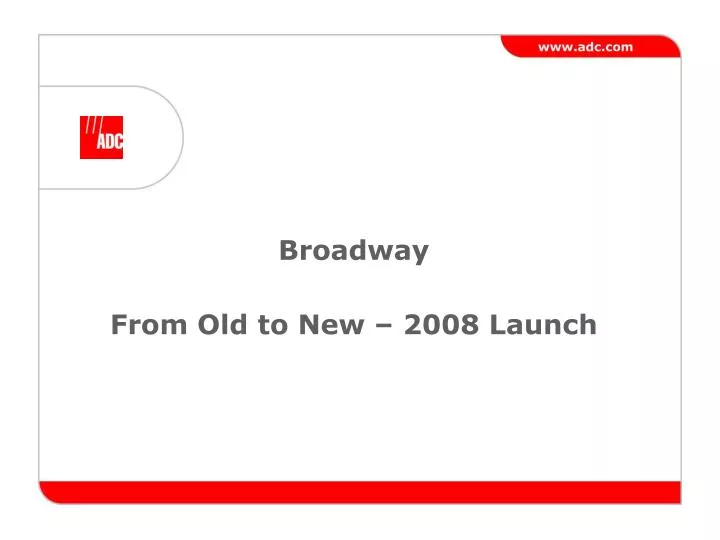 broadway from old to new 2008 launch
