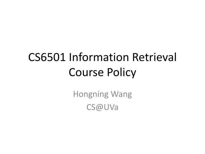cs6501 information retrieval course policy