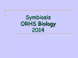 Symbiosis ORHS Biology 2014