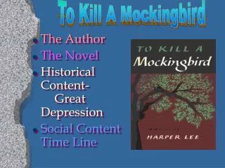 The Author The Novel Historical Content-	Great Depression Social Content Time Line
