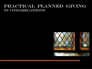 PRACTICAL PLANNED GIVING IN CONGREGATIONS