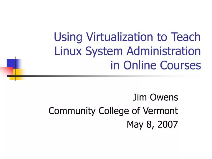 using virtualization to teach linux system administration in online courses