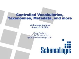 Controlled Vocabularies, Taxonomies, Metadata, and more IA Summer Institute June 12-16 2006