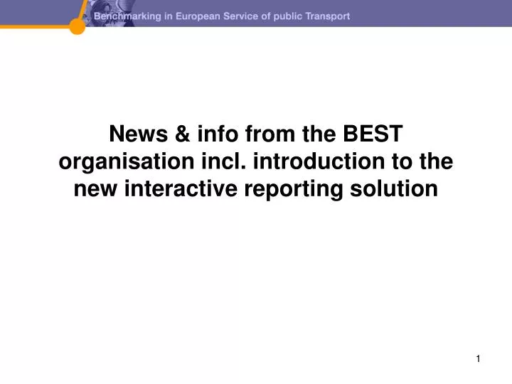 news info from the best organisation incl introduction to the new interactive reporting solution