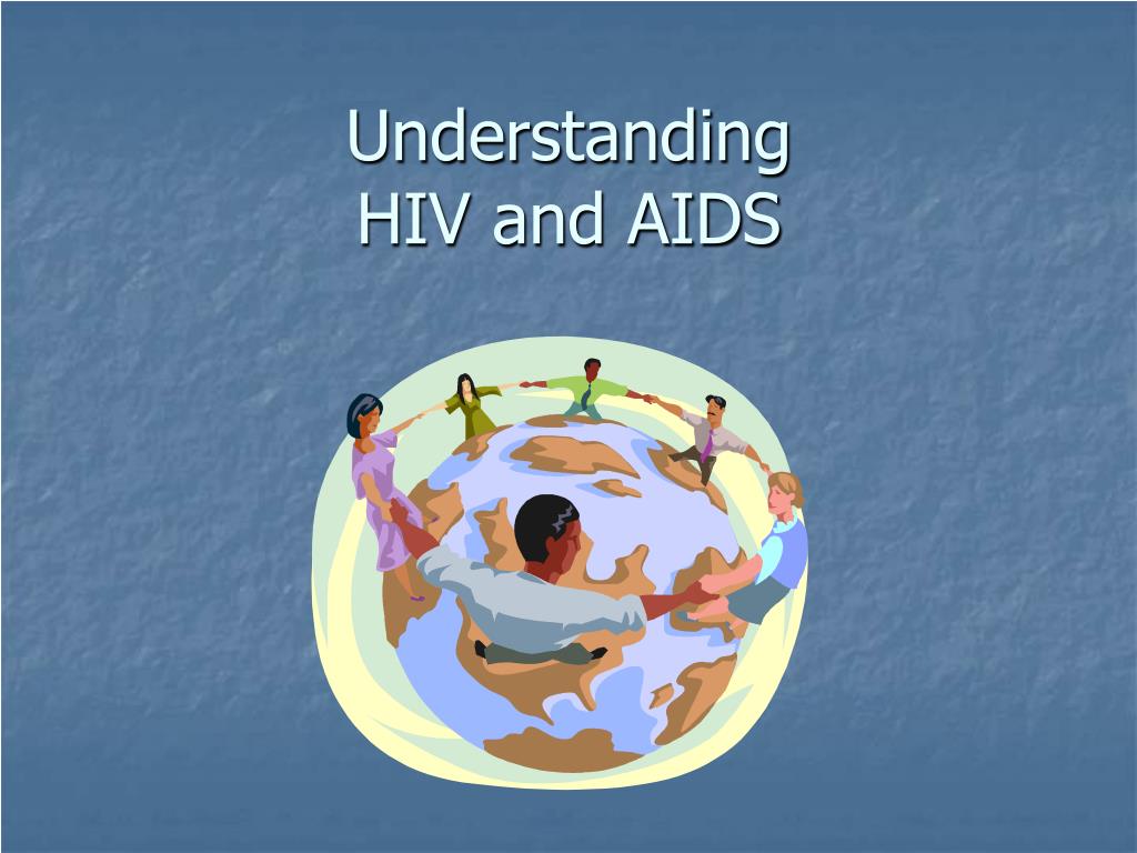 PPT - Understanding HIV and AIDS PowerPoint Presentation, free download ...