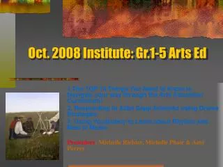 Oct. 2008 Institute: Gr.1-5 Arts Ed