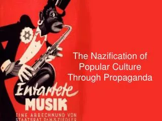 The Nazification of Popular Culture Through Propaganda