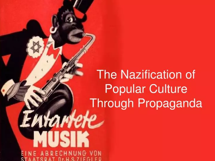 the nazification of popular culture through propaganda
