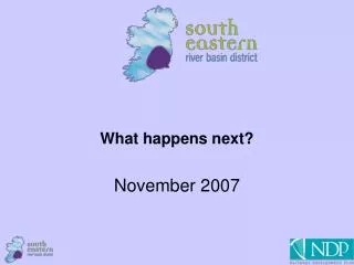 What happens next? November 2007