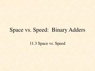 Space vs. Speed: Binary Adders