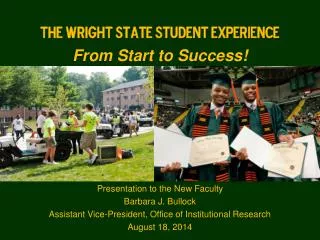 The Wright State Student Experience From Start to Success!