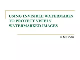 USING INVISIBLE WATERMARKS TO PROTECT VISIBLY WATERMARKED IMAGES