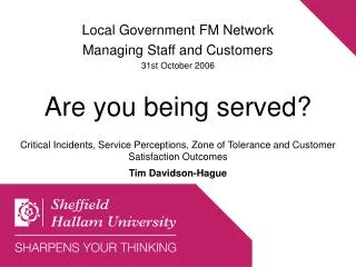 Local Government FM Network Managing Staff and Customers 31st October 2006 Are you being served?