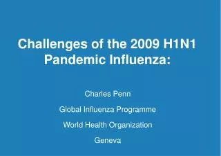 Challenges of the 2009 H1N1 Pandemic Influenza: