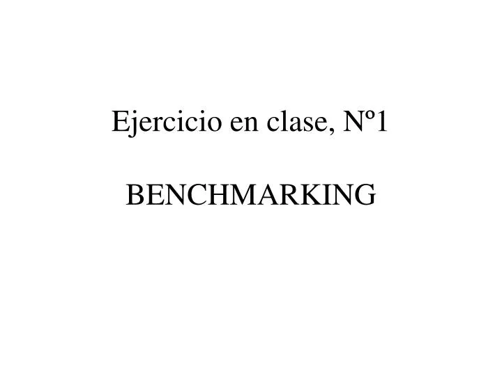 ejercicio en clase n 1 benchmarking