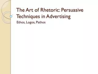The Art of Rhetoric: Persuasive Techniques in Advertising