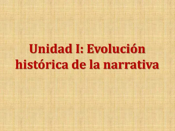 unidad i evoluci n hist rica de la narrativa