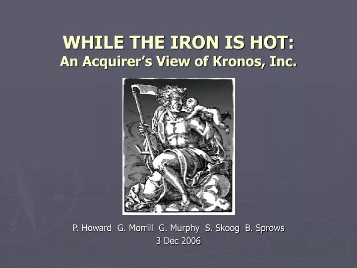 while the iron is hot an acquirer s view of kronos inc
