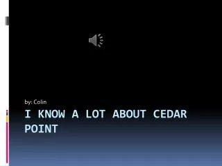 I know a lot about cedar point