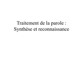 traitement de la parole synth se et reconnaissance