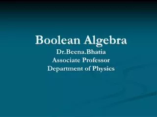 Boolean Algebra Dr.Beena.Bhatia Associate Professor Department of Physics