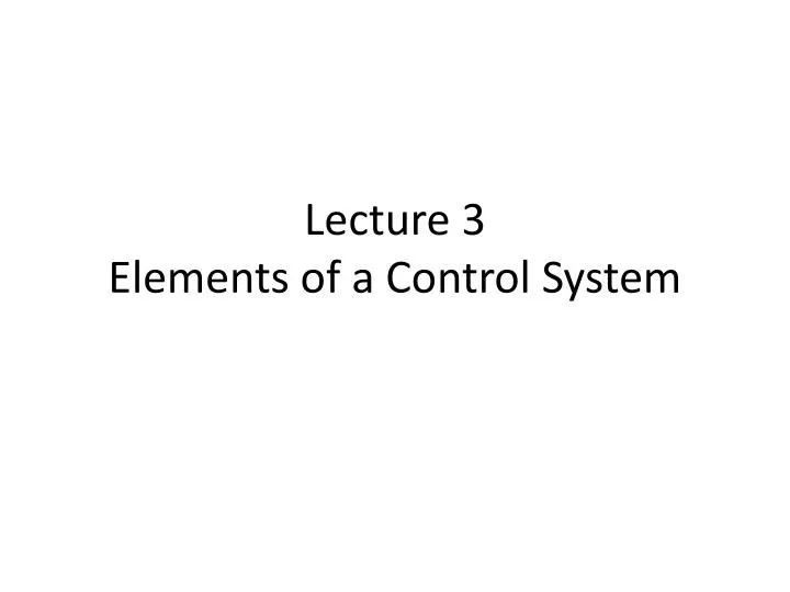 lecture 3 elements of a control system