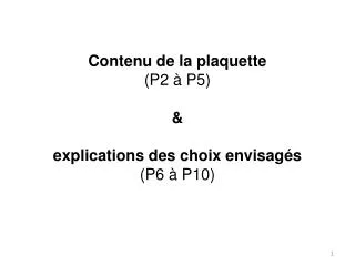Contenu de la plaquette (P2 à P5) &amp; explications des choix envisagés (P6 à P10)