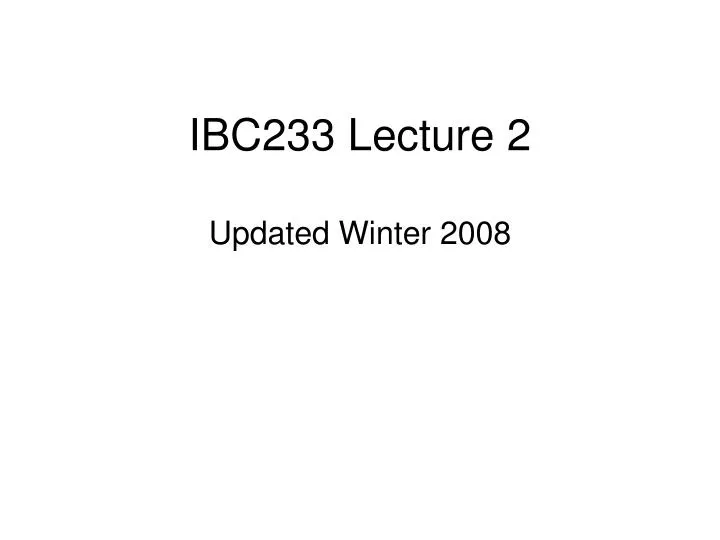 ibc233 lecture 2 updated winter 2008