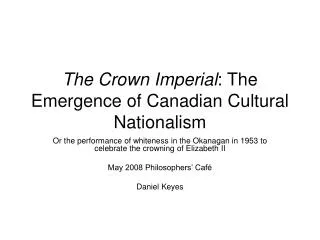 The Crown Imperial : The Emergence of Canadian Cultural Nationalism