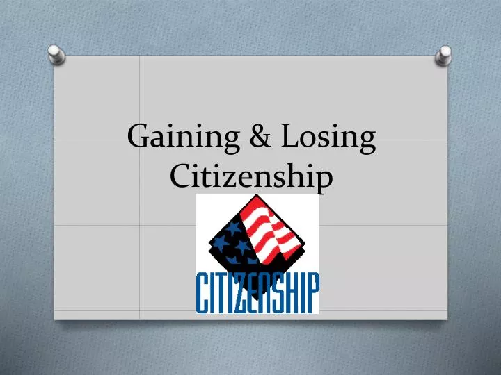 gaining losing citizenship