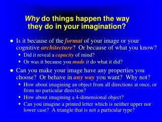 Why do things happen the way they do in your imagination?