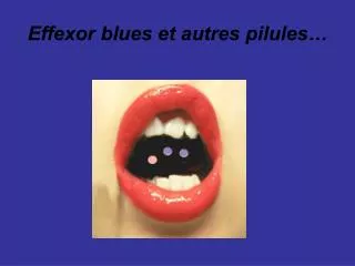 effexor blues et autres pilules