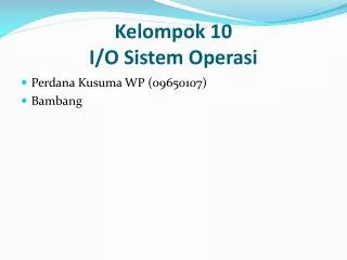 kelompok 10 i o sistem operasi