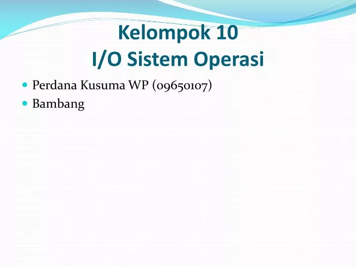 kelompok 10 i o sistem operasi