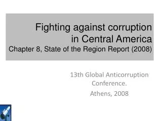 Fighting against corruption in Central America Chapter 8, State of the Region Report (2008)