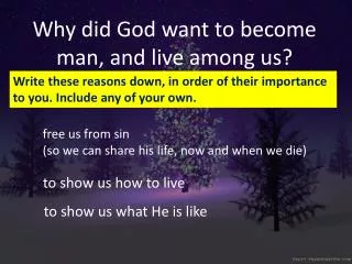 Why did God want to become man, and live among us?