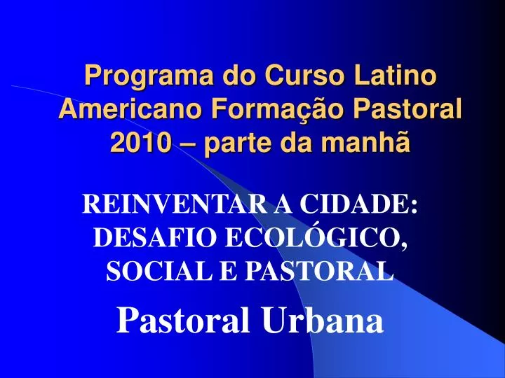 programa do curso latino americano forma o pastoral 2010 parte da manh